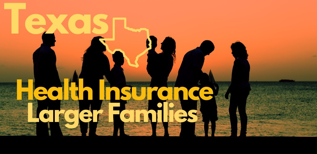 how much is texas health insurance for family of 4 5 6 or more